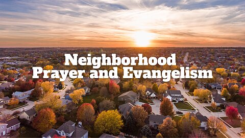 Neighborhood Prayer & Evangelism