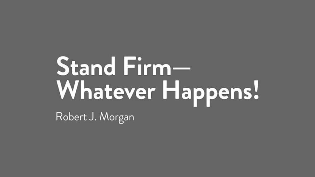 Stand Firm – Whatever Happens