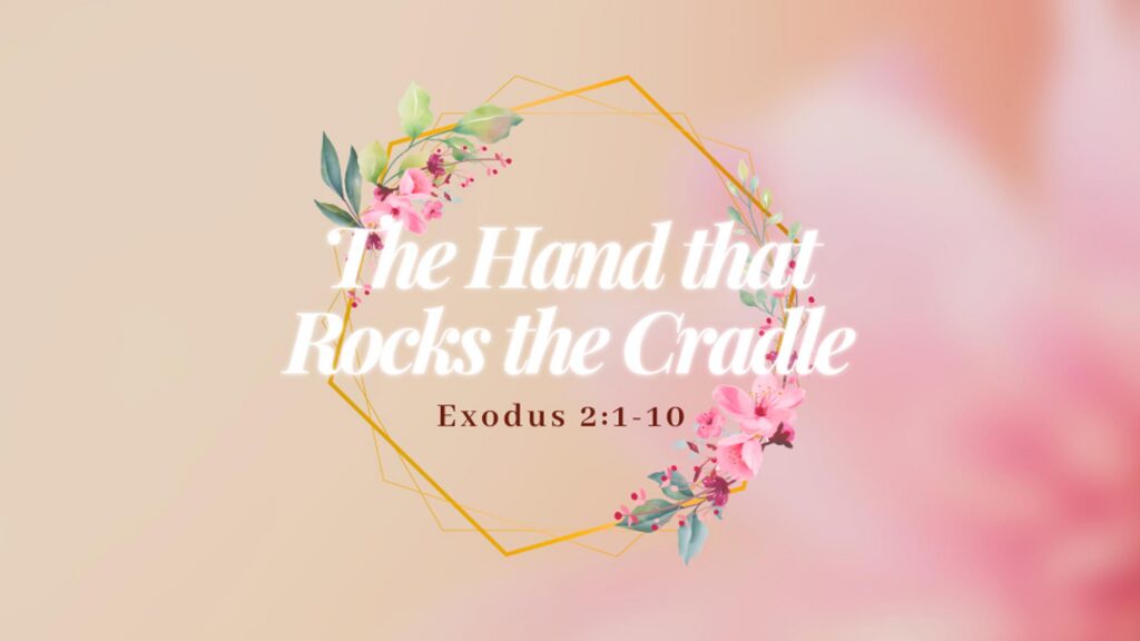 The Hand that Rocks the Cradle